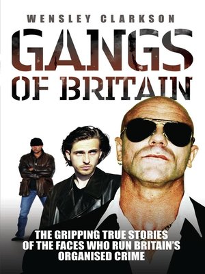 cover image of Gangs of Britain--The Gripping True Stories of the Faces Who Run Britain's Organised Crime